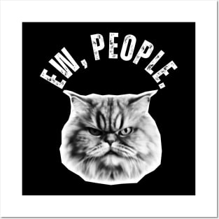 Ew, People Persian Cat Funny Cat Posters and Art